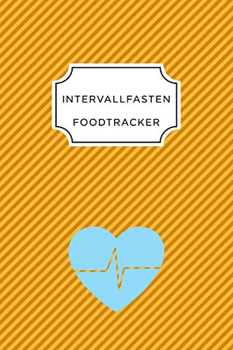 Intervall Fasten Food Tracker: A5 Ern?hrungstagebuch F?r ?ber 110 Tage - Abnehmen Ohne Di?t! | Tagebuch | Ern?hrungstagebuch | Intervallfasten | Abnehmtagebuch (German Edition) - 9781076222992