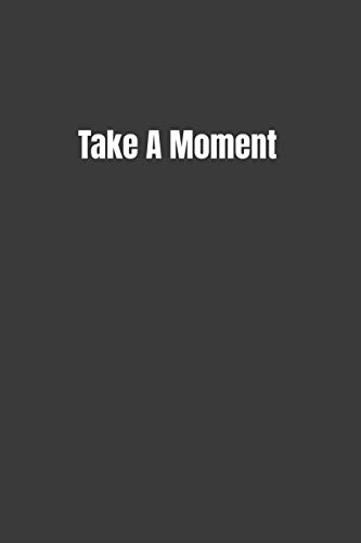 Take A Moment: Put Your Thoughts On Paper