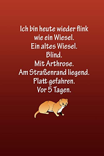 Ich Bin Heute Wieder Flink Wie Ein Wiesel. Ein Altes Wiesel. Blind.: Rote Edition - Liniertes Tagebuch Mit 120 Seiten | 6X9 Zoll | Tagebuch, Notizbuch, Schulheft Uvm. | Lustig (German Edition)