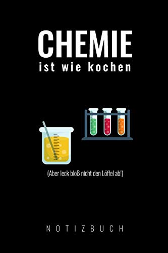 Chemie Ist Wie Kochen: A5 52 Wochen Kalender | Chemie Geschenk F?r Chemiker Und Studenten | Lustige Wissenschaft | Kalender | Nerd | Gadget (German Edition)