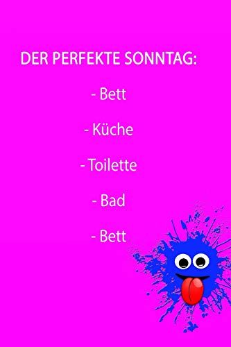 Der Perfekte Sonntag: - Bett - K?che - Toilette - Bad - Bett: Rosa Edition - Liniertes Tagebuch Mit 120 Seiten | 6X9 Zoll | Tagebuch, Notizbuch, Schulheft Uvm. | Lustig (German Edition)
