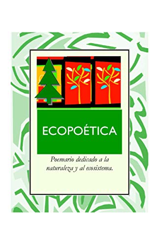 Ecopo?Tica: Poemas A La Naturaleza (Spanish Edition)
