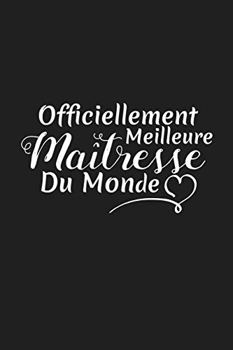 Officiellement Meilleure Ma?tresse Du Monde: Cadeau Institutrice Maternelle (French Edition)