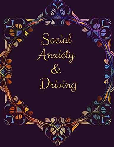 Social Anxiety And Driving Workbook: Ideal And Perfect Gift Fur Social Anxiety And Driving Workbook | Best Social Anxiety And Driving Workbook Fur ... Gift Workbook And Notebook|Best Gift Ever - 9781076517708