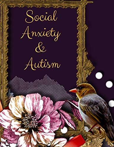 Social Anxiety And Autism Workbook: Ideal And Perfect Gift Fur Social Anxiety And Autism Workbook | Best Gift Fur You, Parent, Wife, Husband, ... Gift Workbook And Notebook| Best Gift Ever - 9781076532022