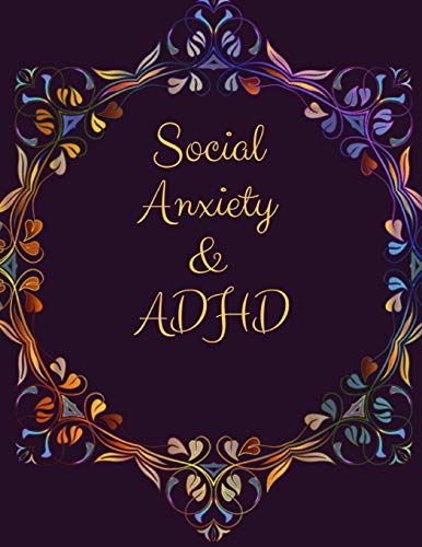 Social Anxiety And Adhd Workbook: Ideal And Perfect Gift Fur Social Anxiety And Adhd Workbook | Best Gift Fur You, Parent, Wife, Husband, Boyfriend, ... Gift Workbook And Notebook| Best Gift Ever - 9781076533340