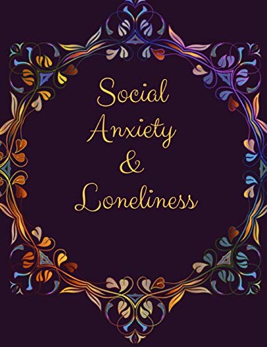 Social Anxiety And Loneliness Workbook: Ideal And Perfect Gift Fur Social Anxiety And Loneliness Workbook | Best Gift Fur You, Parent, Wife, Husband, ... Gift Workbook And Notebook| Best Gift Ever - 9781076535122