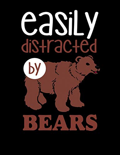 Easily Distracted By Bears: 120 Pages, Soft Matte Cover, 8.5 X 11