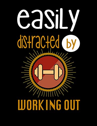 Easily Distracted By Working Out: 120 Pages, Soft Matte Cover, 8.5 X 11