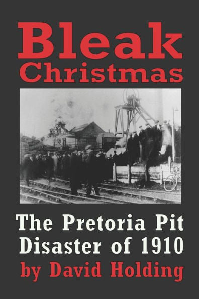 Bleak Christmas: The Pretoria Colliery Disaster Of 1910