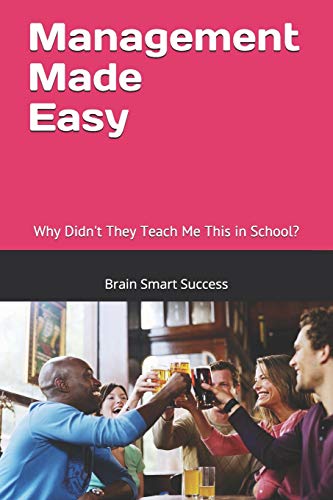Management Made Easy: Why Didn't They Teach Me This In School?