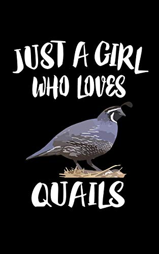 Just A Girl Who Loves Quails: Animal Nature Collection