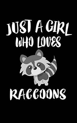 Just A Girl Who Loves Raccoons: Animal Nature Collection