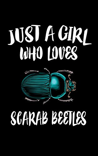 Just A Girl Who Loves Scarab Beetles: Animal Nature Collection