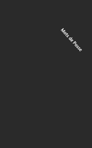 Mots De Passe: Carnet Personnel De Mots De Passe (French Edition) - 9781076697660