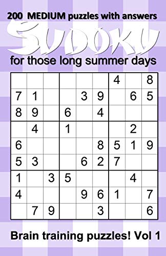 200 Medium Sudoku Puzzles With Answers For Those Long Summer Days: Brain Training Puzzles For Children To Adults - Vol 1