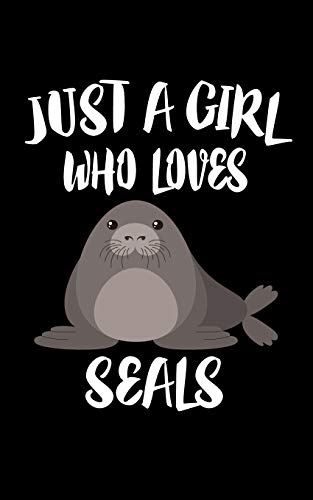 Just A Girl Who Loves Seals: Animal Nature Collection