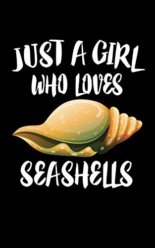Just A Girl Who Loves Seashells: Animal Nature Collection