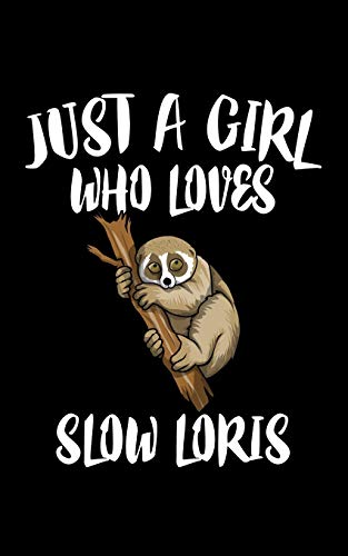 Just A Girl Who Loves Slow Loris: Animal Nature Collection