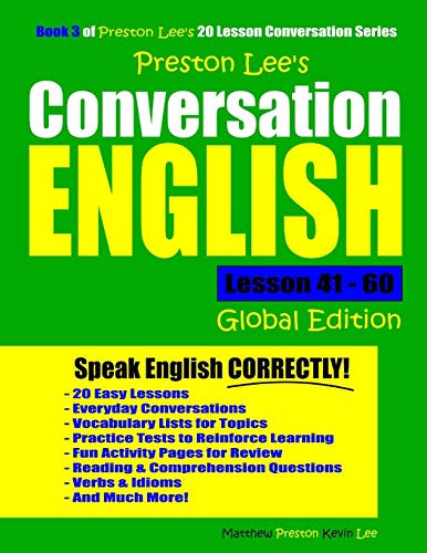 Preston Lee's Conversation English Global Edition Lesson 41 - 60 (Preston Lee's English Global Edition)