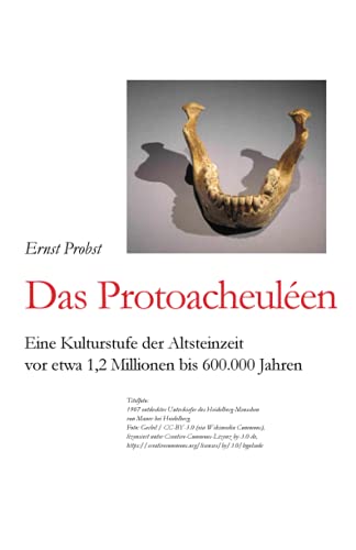 Das Protoacheul?en: Eine Kulturstufe Der Altsteinzeit Vor Etwa 1,2 Millionen Bis 600.000 Jahren (B?cher V