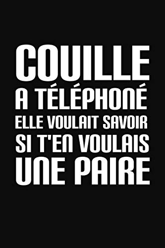 Couille A T?l?phon?. Elle Voulait Savoir Si T'En Voulais Une Paire: Cadeau Meilleur Ami (French Edition)
