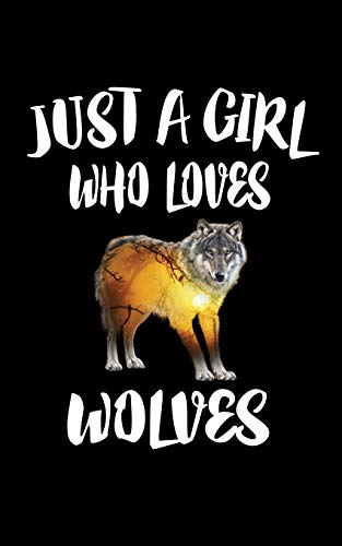 Just A Girl Who Loves Wolves: Animal Nature Collection - 9781076872883