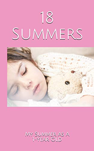 18 Summers: My Summer As A 1-Year Old