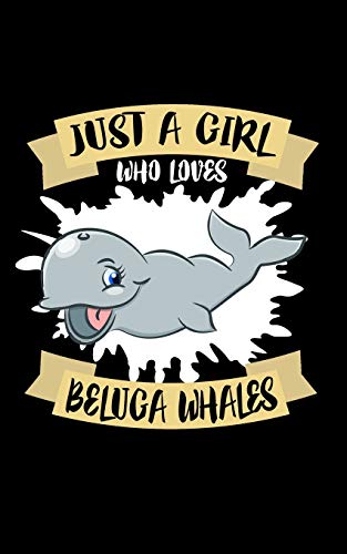 Just A Girl Who Loves Beluga Whales: Animal Nature Collection - 9781076940308