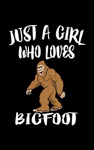 Just A Girl Who Loves Bigfoot: Animal Nature Collection