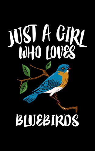 Just A Girl Who Loves Bluebirds: Animal Nature Collection