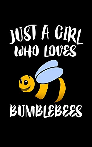 Just A Girl Who Loves Bumblebees: Animal Nature Collection