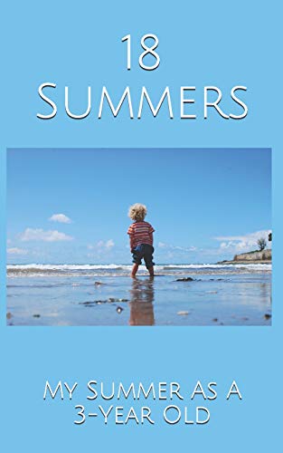 18 Summers: My Summer As A 3-Year Old - 9781076967398