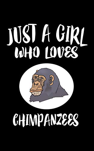 Just A Girl Who Loves Chimpanzees: Animal Nature Collection - 9781077012394