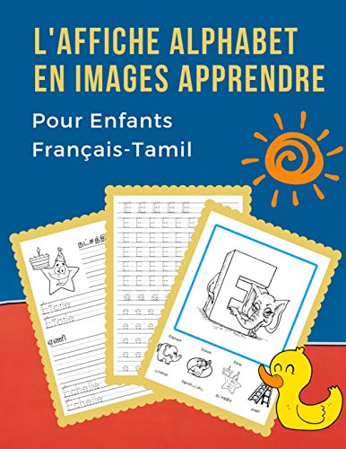L'Affiche Alphabet En Images Apprendre Pour Enfants Fran?ais-Tamil: My First B?b? Bilingue Dictionnaire Visuel French Tamil Vocabulaire Activit?s. Abc ... Pour Maternelle Et Debutant. (French Edition)