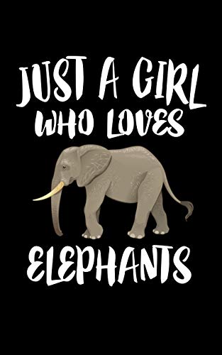 Just A Girl Who Loves Elephants: Animal Nature Collection - 9781077117211