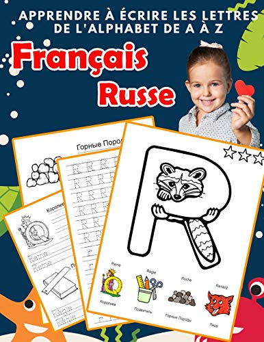 Apprendre ? ?crire Les Lettres De L'Alphabet De A ? Z Fran?ais Russe: Les 26 Lettres Mon Imagier De L'Alphabet French Russian Pour K Ks1 Ks2 Ks3 Cp ... Fran?aise A-Z Avec Images) (French Edition)