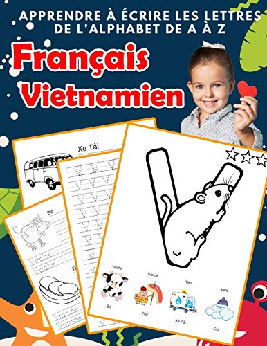 Apprendre ? ?crire Les Lettres De L'Alphabet De A ? Z Fran?ais Vietnamien: Les 26 Lettres Mon Imagier De L'Alphabet French Vietnamese Pour K Ks1 Ks2 ... Fran?aise A-Z Avec Images) (French Edition)
