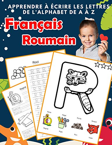 Apprendre ? ?crire Les Lettres De L'Alphabet De A ? Z Fran?ais Roumain: Les 26 Lettres Mon Imagier De L'Alphabet French Romanian Pour K Ks1 Ks2 Ks3 Cp ... Fran?aise A-Z Avec Images) (French Edition)