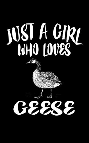 Just A Girl Who Loves Geese: Animal Nature Collection