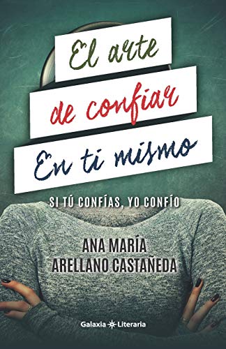 El Arte De Confiar En Ti Mismo: Si T· Conf?as, Yo Conf?o (Spanish Edition)
