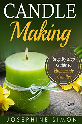 Candle Making: Step-By-Step Guide To Homemade Candles