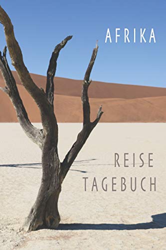 Afrika Reise Tagebuch: Tagebuch F?r Eine Afrikareise, 6 X 9 Zoll (A5), Zum Eintragen Von Notizen Und Erinnerungen, Gl?nzend (German Edition)