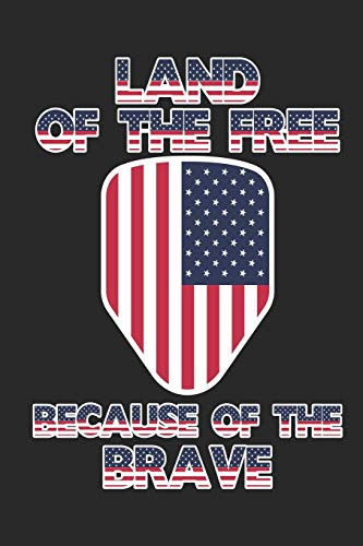 Land Of The Free Because Of The Brave: 120 Pages, Soft Matte Cover, 6 X 9