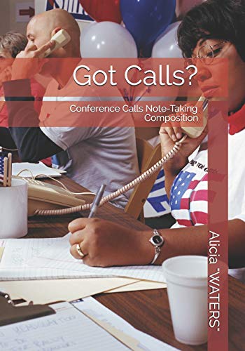 Got Calls?: (Conference Calls Note-Taking Composition)