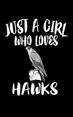 Just A Girl Who Loves Hawks: Animal Nature Collection - 9781077280878