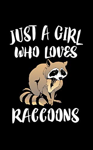 Just A Girl Who Loves Raccoons: Animal Nature Collection - 9781077297180