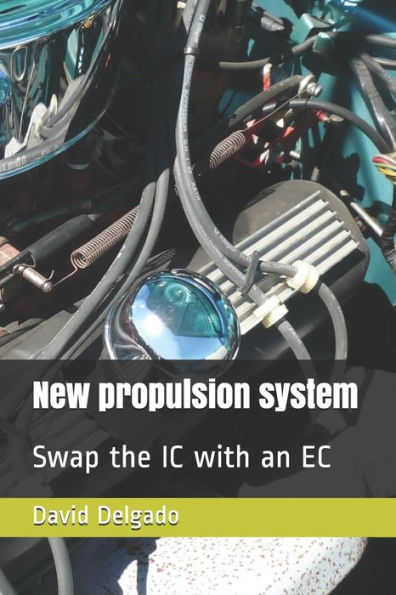 New Propulsion System: Swap the IC with an EC - 9781077311275