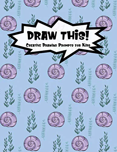 Draw This!: 100 Drawing Prompts For Kids | Purple Mermaid Snail | Version 3 (Kiddo Prompt)