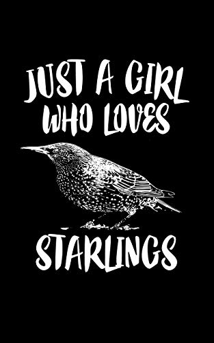 Just A Girl Who Loves Starlings: Animal Nature Collection